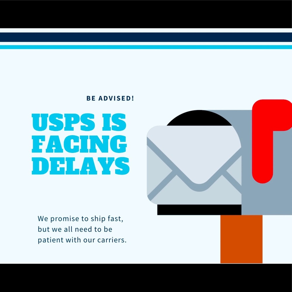 USPS is experiencing delivery delays.